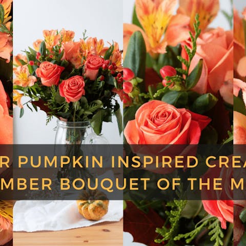 Why Our Pumpkin Inspired Creation is November Bouquet of the Month - Flora Queen